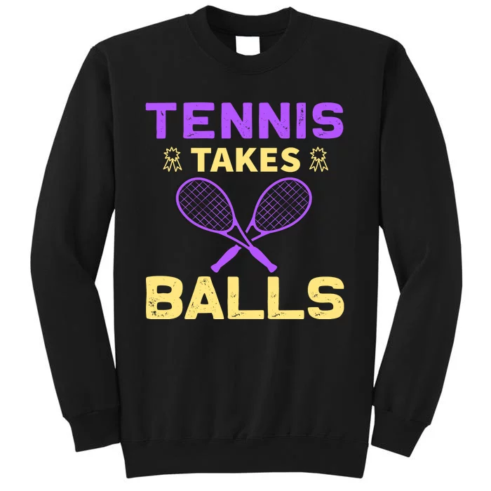 Tennis Takes Balls Tall Sweatshirt