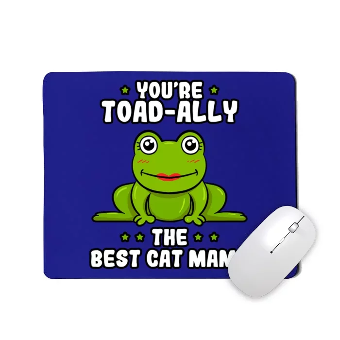 Toadally The Best Cat Mama Frog Lover Toad Cat Mom Gift Mousepad