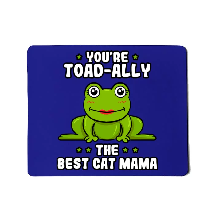 Toadally The Best Cat Mama Frog Lover Toad Cat Mom Gift Mousepad