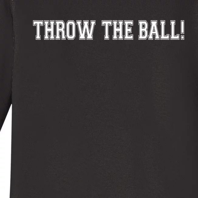 THROW THE BALL | FUNNY FOOTBALL SUNDAY TEE Baby Long Sleeve Bodysuit