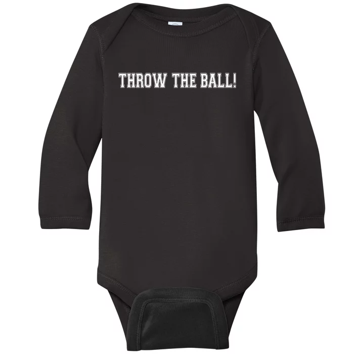 THROW THE BALL | FUNNY FOOTBALL SUNDAY TEE Baby Long Sleeve Bodysuit