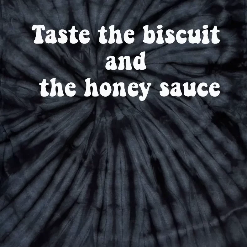 Taste the Biscuit and the Honey Sauce Groovy Funny Tie-Dye T-Shirt