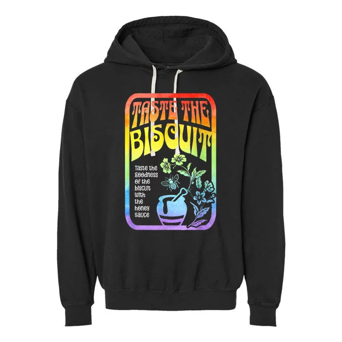 Taste The Biscuit Taste The Goodness Garment-Dyed Fleece Hoodie