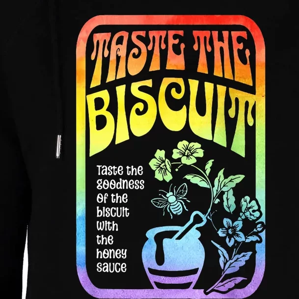 Taste The Biscuit Taste The Goodness Womens Funnel Neck Pullover Hood