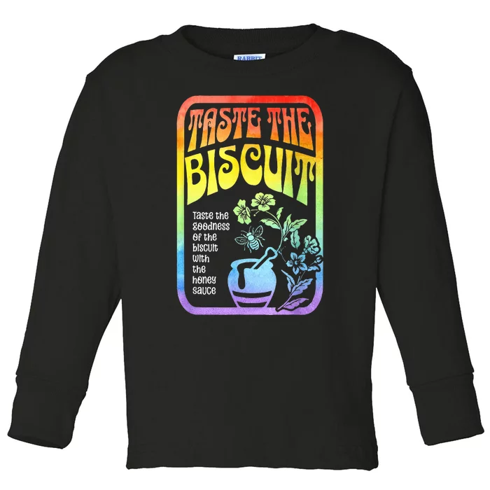 Taste The Biscuit Taste The Goodness Toddler Long Sleeve Shirt