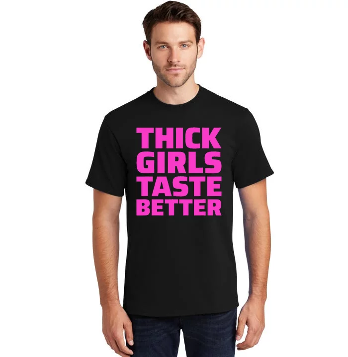 Thick Taste Better Tall T-Shirt