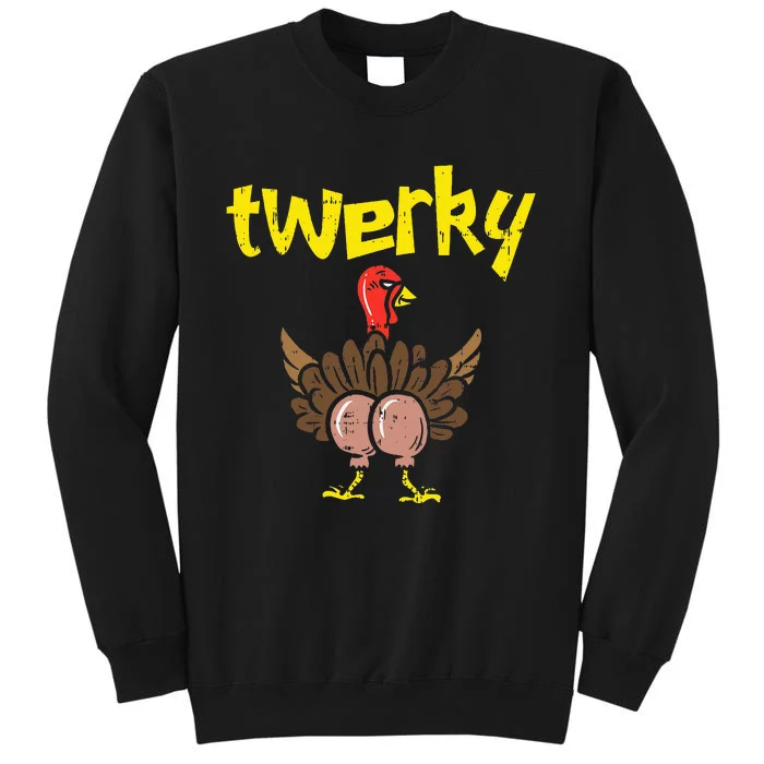 Twerky Turkey Butt Thanksgiving Twerk Dance Pun Tall Sweatshirt