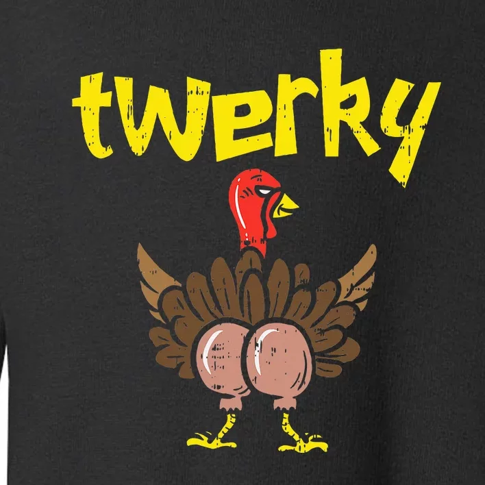 Twerky Turkey Butt Thanksgiving Twerk Dance Pun Toddler Sweatshirt