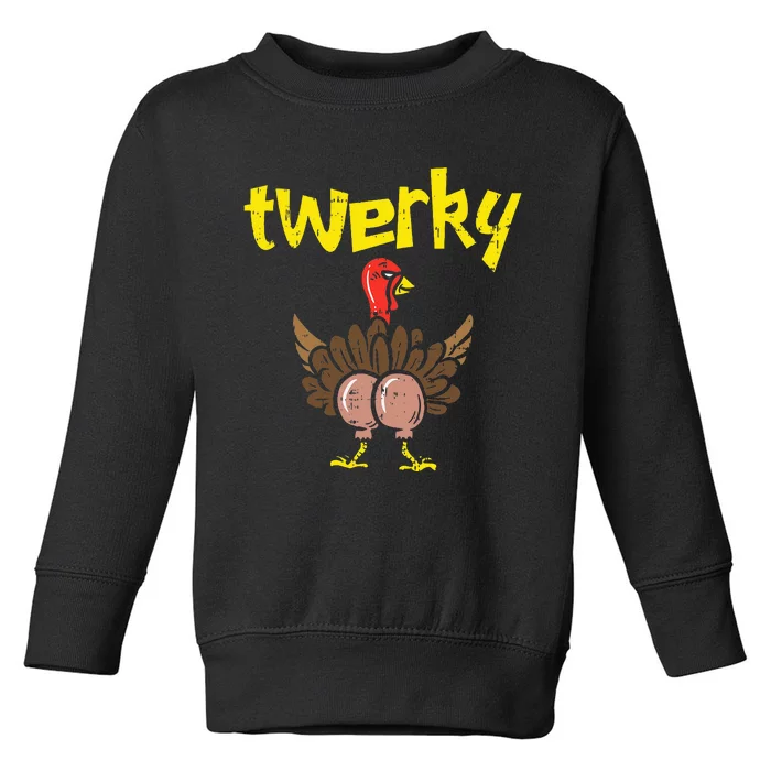 Twerky Turkey Butt Thanksgiving Twerk Dance Pun Toddler Sweatshirt