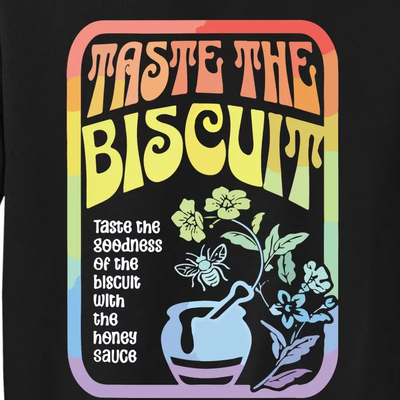 Taste The Biscuit Taste The Goodness Tall Sweatshirt