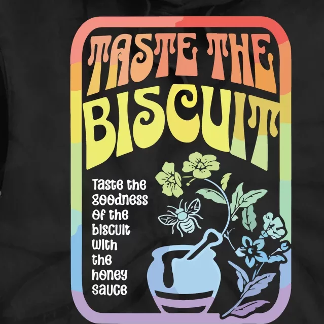 Taste The Biscuit Taste The Goodness Tie Dye Hoodie