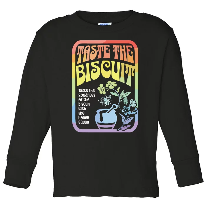 Taste The Biscuit Taste The Goodness Toddler Long Sleeve Shirt