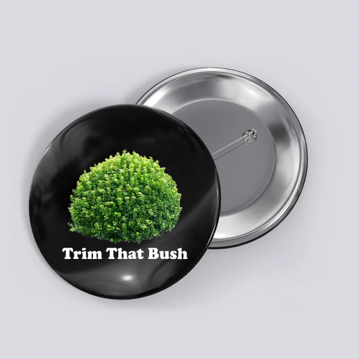 Trim That Bush Button