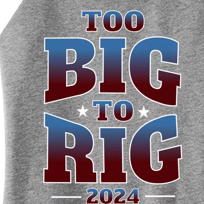 Trump Too Big To Rig 2024 Election Gift Women’s Perfect Tri Rocker Tank