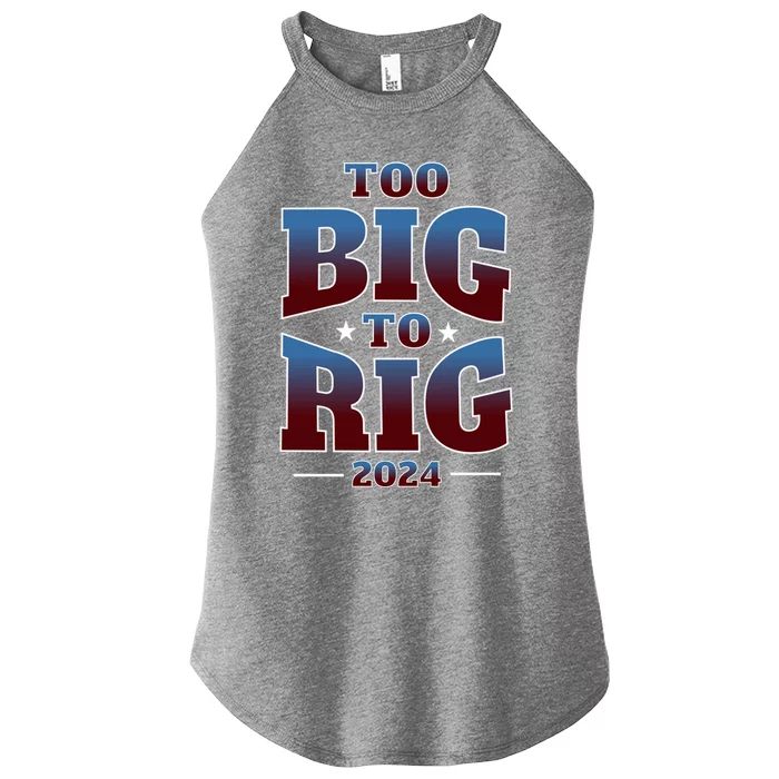 Trump Too Big To Rig 2024 Election Gift Women’s Perfect Tri Rocker Tank