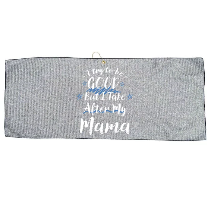 Try To Be Good But I Take After My Mama Funny Mom Humor Meaningful Gift Large Microfiber Waffle Golf Towel