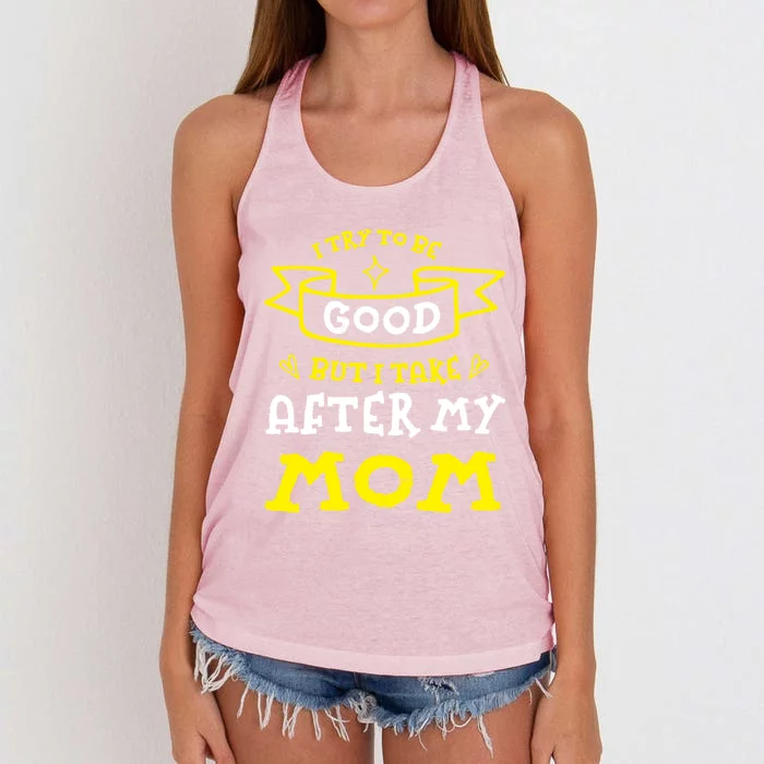 Try To Be Good But I Take After My Mom Funny Mommy Humor Meaningful Gift Women's Knotted Racerback Tank