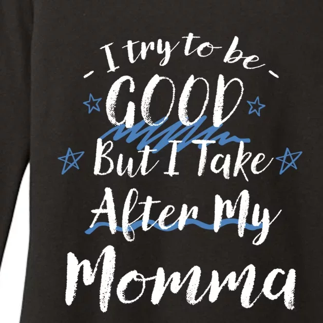 Try To Be Good But I Take After My Momma Funny Mom Humor Great Gift Womens CVC Long Sleeve Shirt