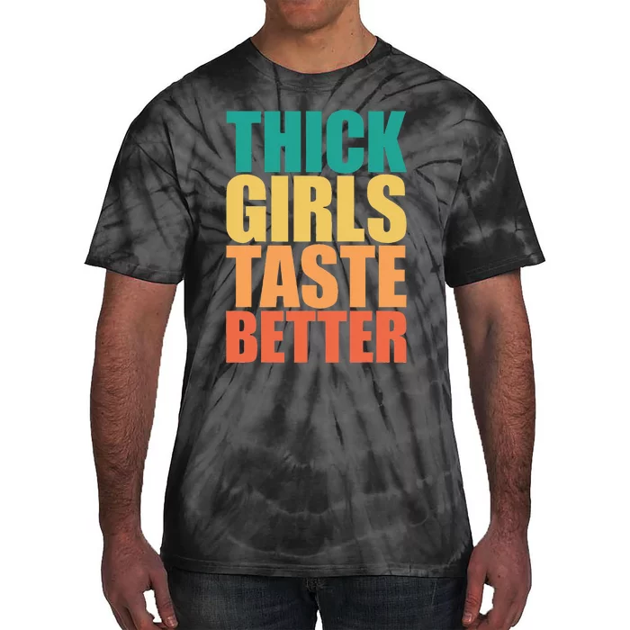 Thick Taste Better Thick Taste Better Tie-Dye T-Shirt