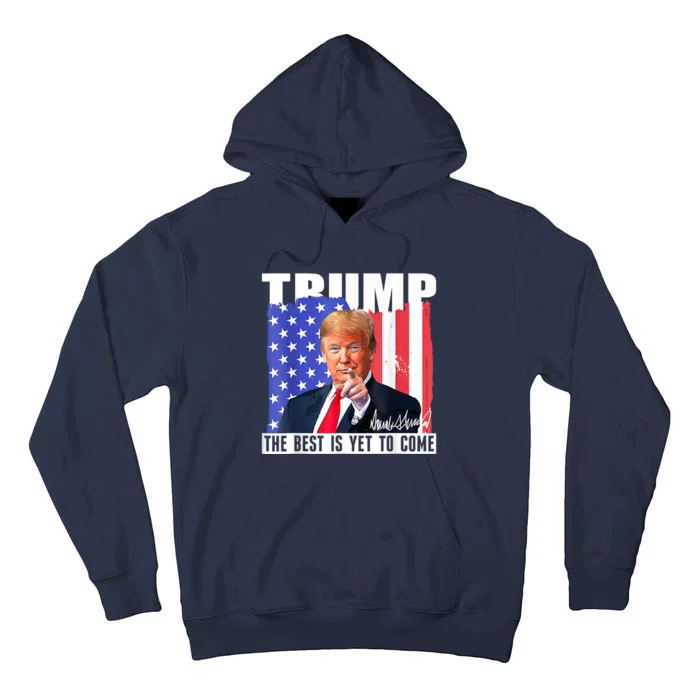 Trump The Best Is Yet To Come USA Flag Donald Trump 4th July Tall Hoodie