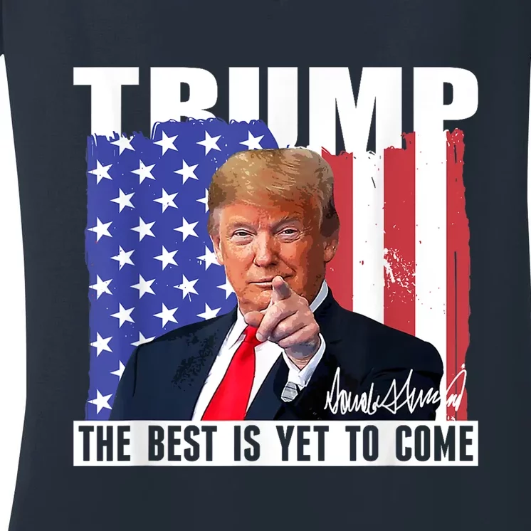 Trump The Best Is Yet To Come Usa Flag Donald Trump Women's V-Neck T-Shirt