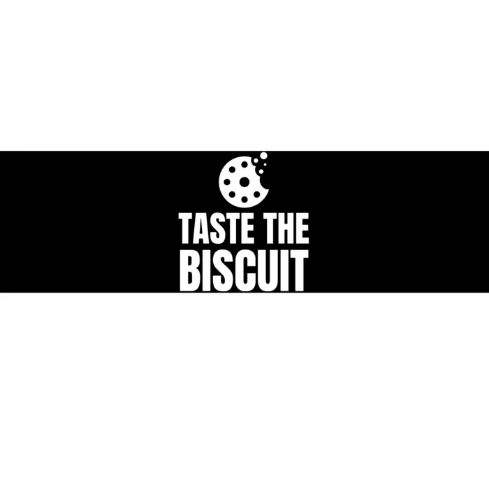 Taste The Biscuit Bumper Sticker