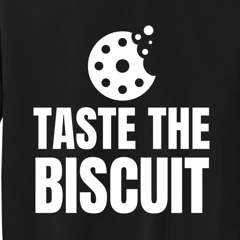 Taste The Biscuit Tall Sweatshirt