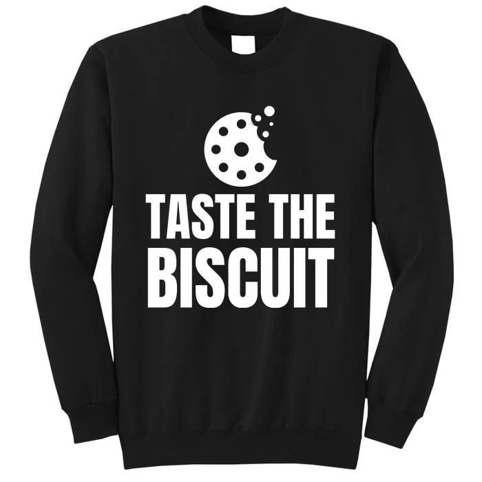 Taste The Biscuit Tall Sweatshirt