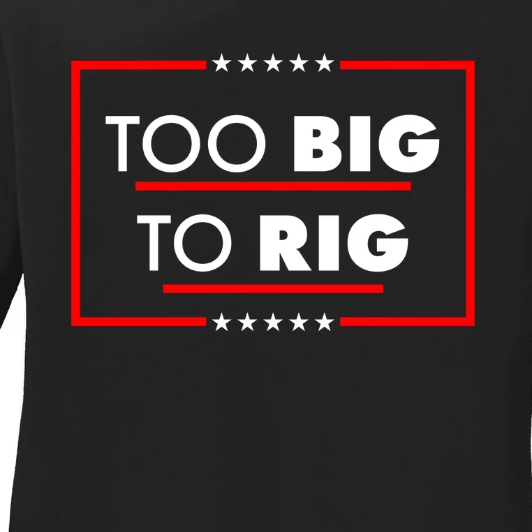 Trump Too Big To Rig Ladies Long Sleeve Shirt