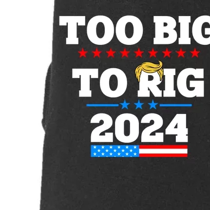 Trump Too Big To Rig 2024 Doggie 3-End Fleece Hoodie