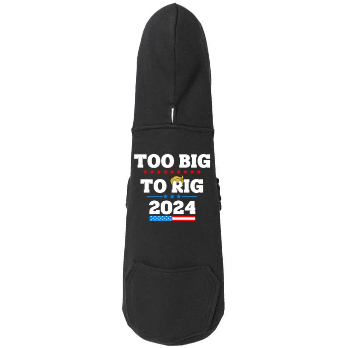 Trump Too Big To Rig 2024 Doggie 3-End Fleece Hoodie