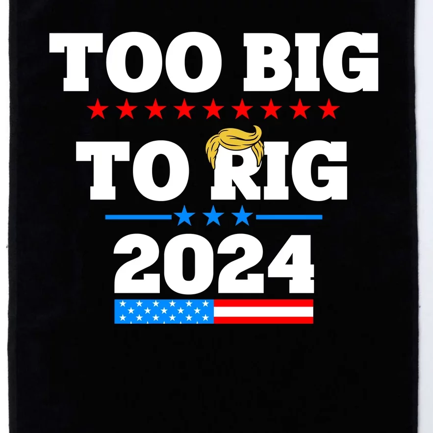 Trump Too Big To Rig 2024 Platinum Collection Golf Towel