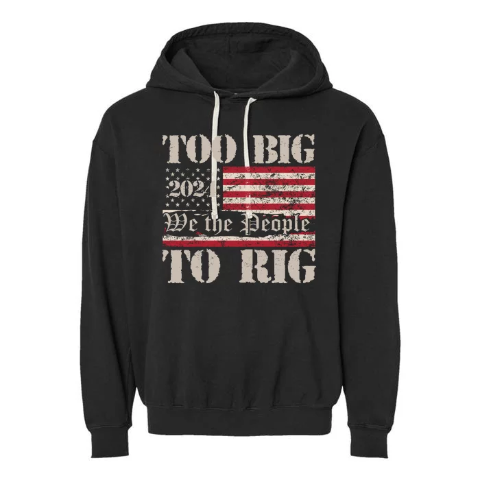 Trump Too Big To Rig We The People Garment-Dyed Fleece Hoodie