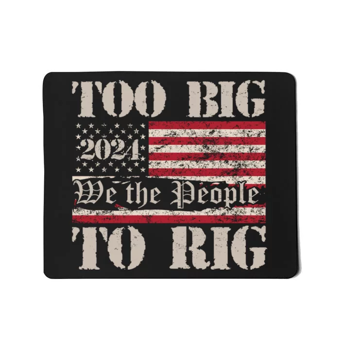 Trump Too Big To Rig We The People Mousepad