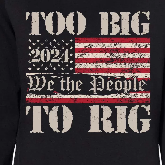 Trump Too Big To Rig We The People Womens California Wash Sweatshirt