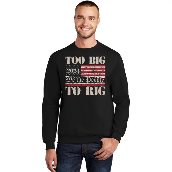 Trump Too Big To Rig We The People Tall Sweatshirt