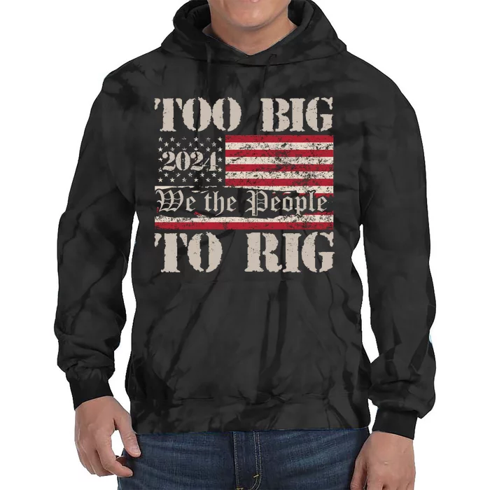 Trump Too Big To Rig We The People Tie Dye Hoodie