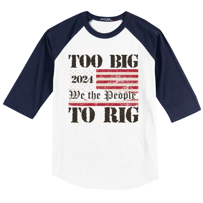 Trump Too Big To Rig We The People Baseball Sleeve Shirt