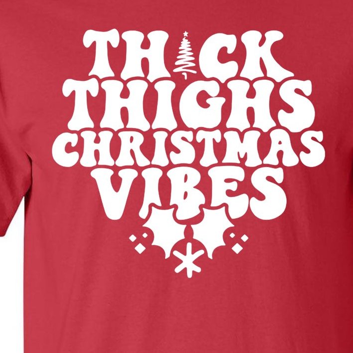 Thick Thighs Christmas Vibes Tall T-Shirt
