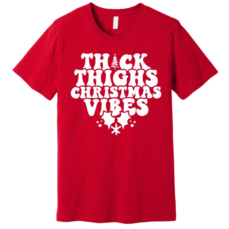 Thick Thighs Christmas Vibes Premium T-Shirt