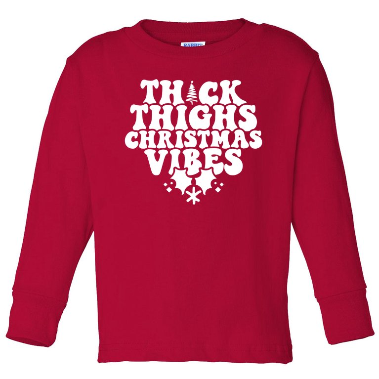Thick Thighs Christmas Vibes Toddler Long Sleeve Shirt