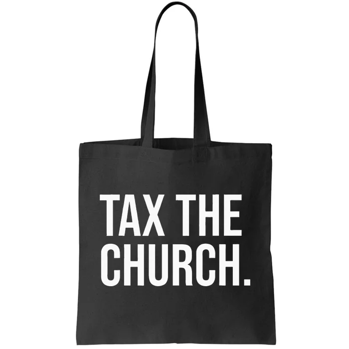 Tax The Church Anti Religion Funny Government Fare Taxation Tote Bag