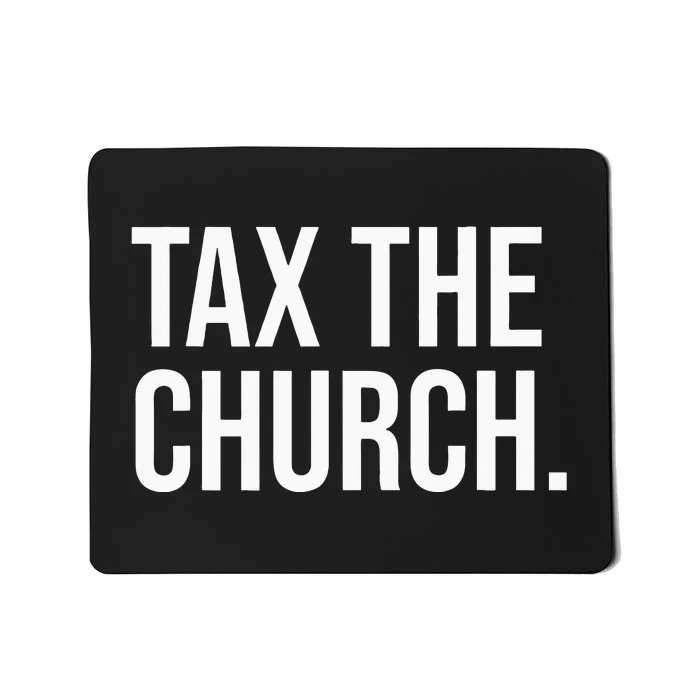 Tax The Church Anti Religion Funny Government Fare Taxation Mousepad