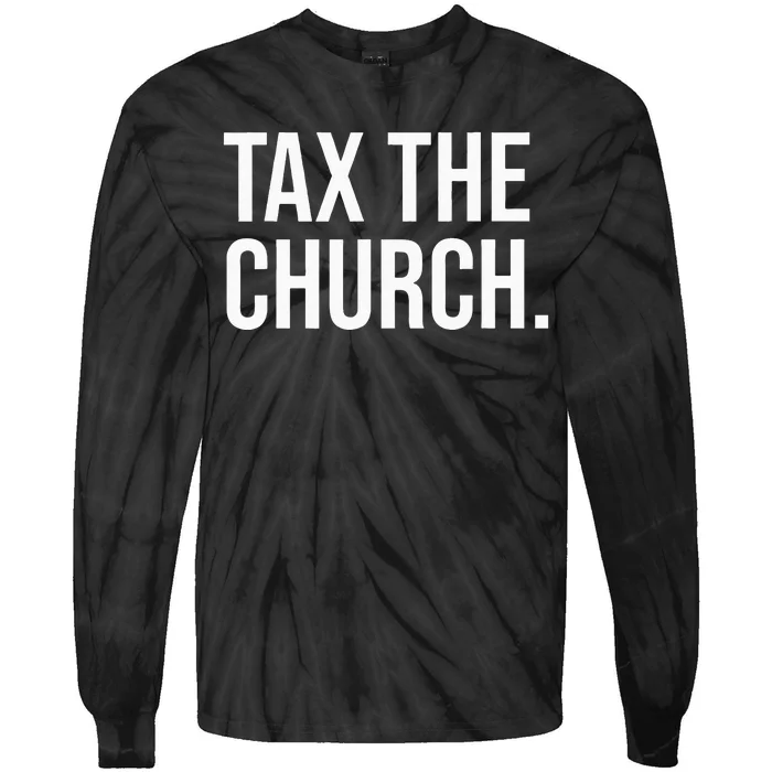 Tax The Church Anti Religion Funny Government Fare Taxation Tie-Dye Long Sleeve Shirt