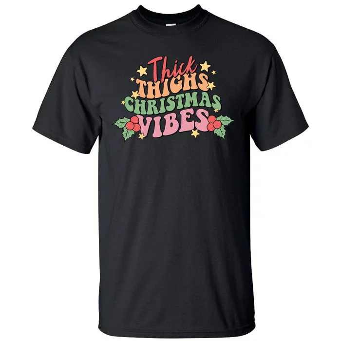 Thick Thighs Christmas Vibes Retro Holiday Funny Tall T-Shirt