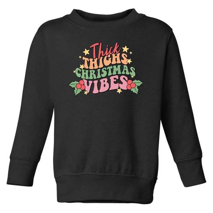 Thick Thighs Christmas Vibes Retro Holiday Funny Toddler Sweatshirt