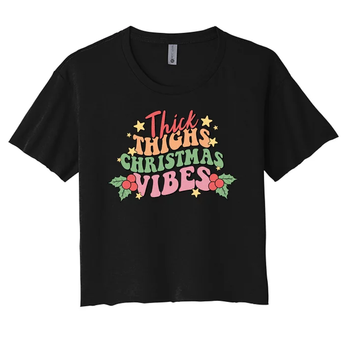 Thick Thighs Christmas Vibes Retro Holiday Funny Women's Crop Top Tee