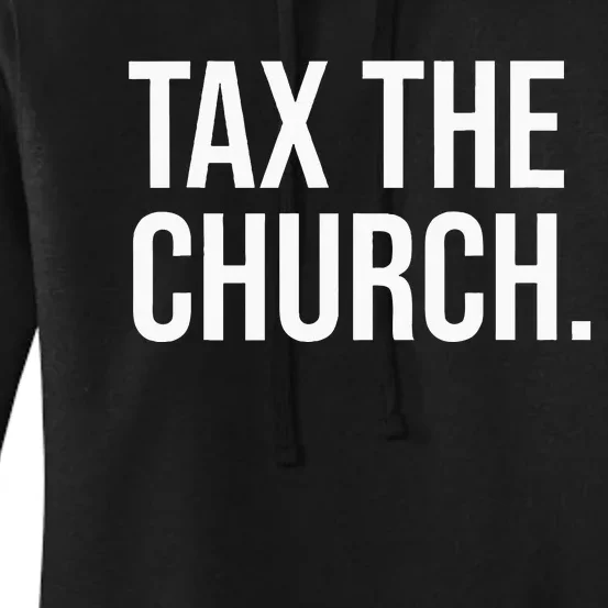 Tax The Church Anti Religion Funny Government Fare Taxation Women's Pullover Hoodie