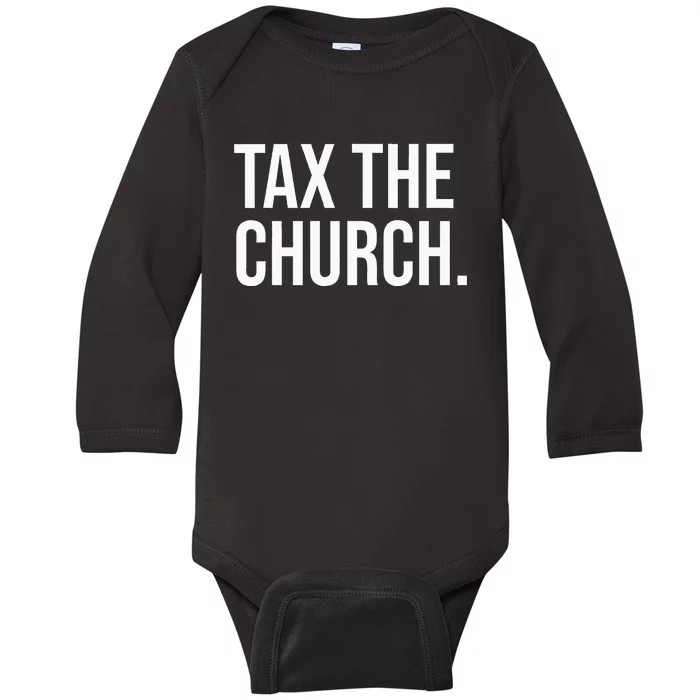 Tax The Church Anti Religion Funny Government Fare Taxation Baby Long Sleeve Bodysuit