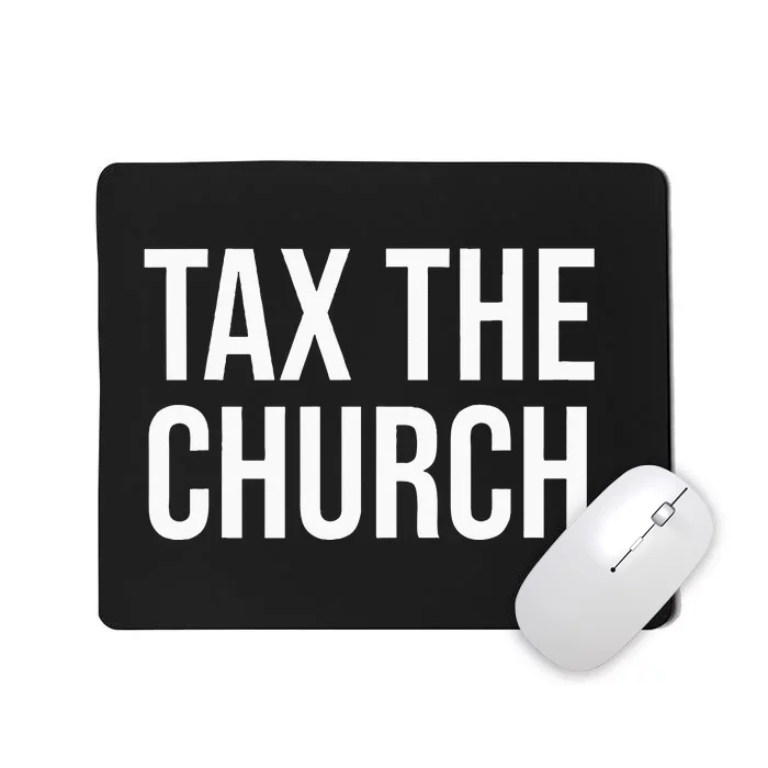 Tax The Church Anti Religion Funny Government Fare Taxation Mousepad